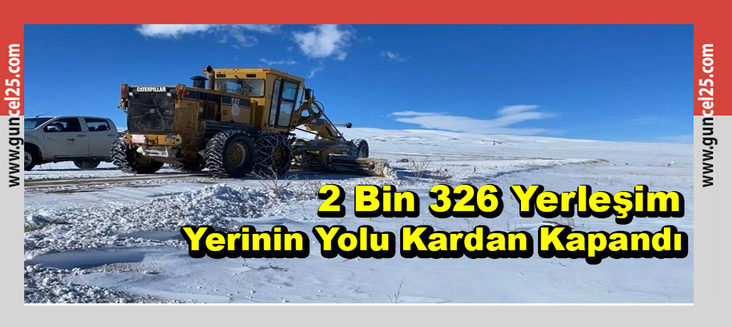Doğu Anadolu'da 2 Bin 326 Yerleşim Yerine Kardan Ulaşım Sağlanamıyor