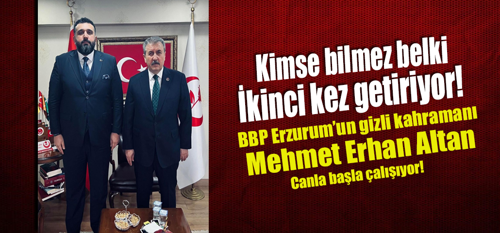 Büyük Birlik Partisi Genel Başkanı Mustafa Destici Erzurum'a geliyor 
